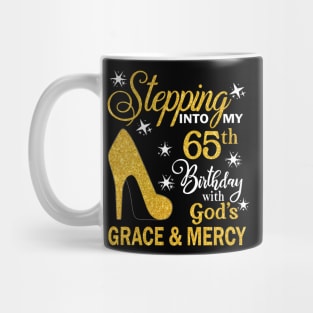 Stepping Into My 65th Birthday With God's Grace & Mercy Bday Mug